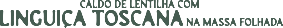 Caldo De Lentilha Com Linguiça Toscana Na Massa Folhada